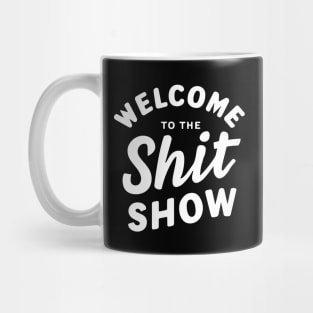 Welcome To The Shitshow Mug